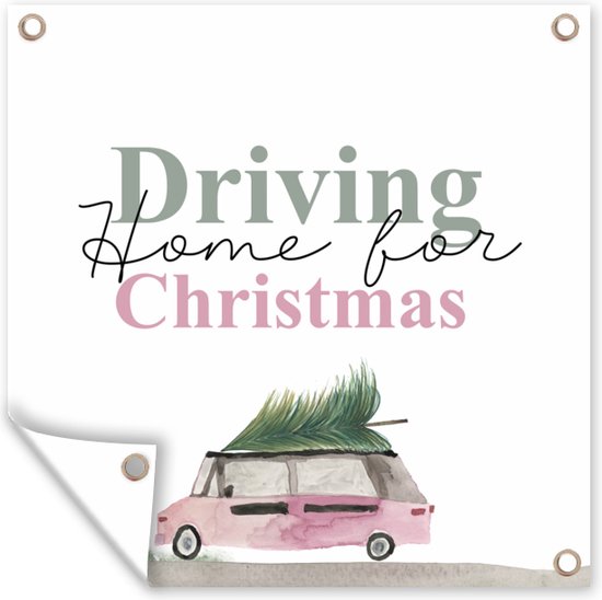 Tuinposters Kerst - Driving home for Christmas - Auto - Quotes - Spreuken - 50x50 cm - Tuindoek - Buitenposter