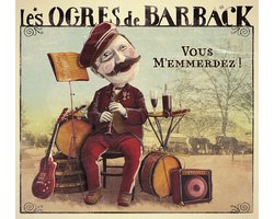 Les Ogres De Barback - Vous M'emmerdez ! (CD)