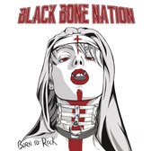 Black Bone Nation - Born To Rock (2 CD) (Deluxe Edition)