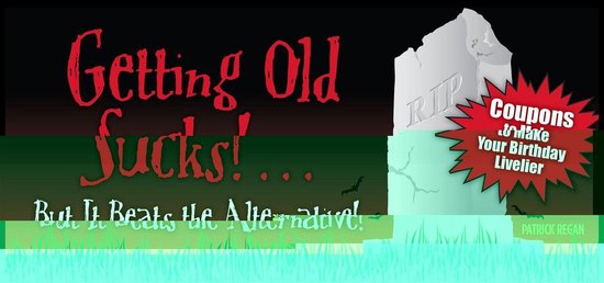 Getting Old Sucks!... But It Beats the Alternative! - cover