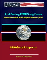 21st Century FEMA Study Course: Introduction to Unified Hazard Mitigation Assistance (IS-212) - HMA Grant Programs
