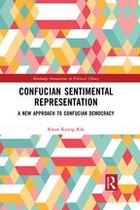 Routledge Innovations in Political Theory - Confucian Sentimental Representation