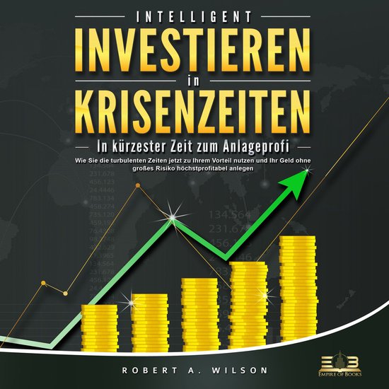 INTELLIGENT INVESTIEREN in Krisenzeiten: In kürzester Zeit  ... - cover