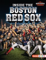 Super Sports Teams (Lerner ™ Sports) - Inside the Boston Red Sox