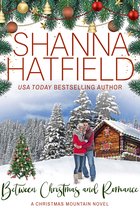 Between Christmas and Romance: A Christmas Mountain Romance Novel (Home To Christmas Mountain)