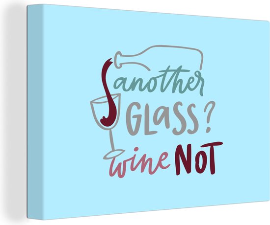 Canvas Schilderij Quote Another glass? Wine not tegen een blauwe achtergrond - 60x40 cm - Wanddecoratie