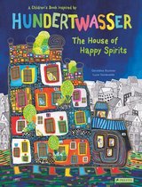 The House of Happy Spirits: A Children's Book Inspired by Friedensreich Hundertwasser