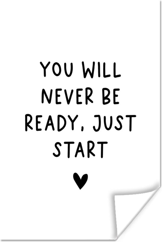 Poster Engelse quote "You will never be ready, just start" met een hartje op een witte achtergrond - 20x30 cm