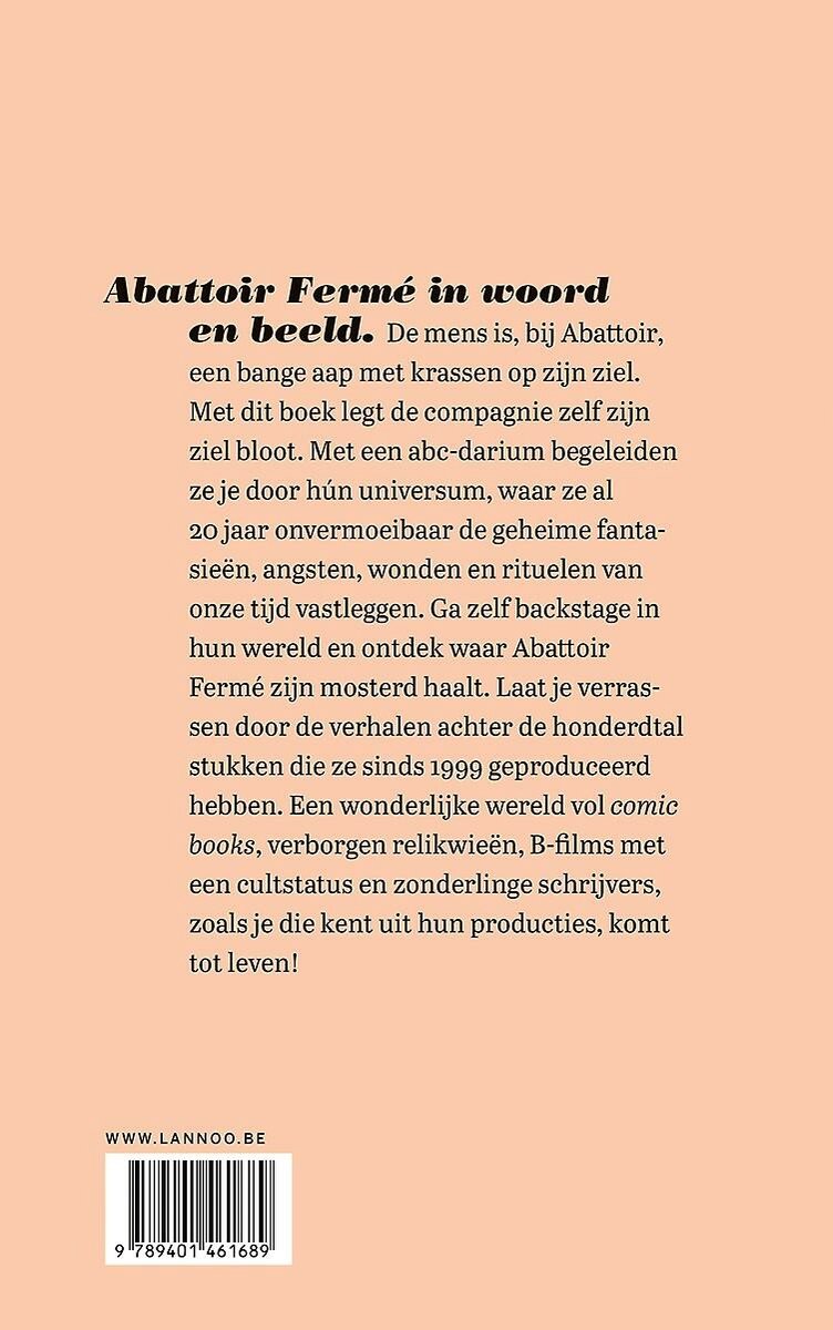 Boek met de titel 'Abattoir Fermé in woord en beeld'. Tekst beschrijft het werk van Abattoir Fermé. Website WWW.LANNOO.BE.