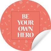 WallCircle - Muurstickers - Behangcirkel - 'Be your own hero' - Spreuken - Quotes - ⌀ 120 cm - Muurcirkel - Zelfklevend - Ronde Behangsticker XXL
