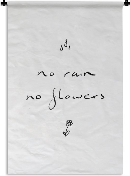 Wandkleed - Wanddoek - Quotes - No rain no flowers - Spreuken - Bloemen - 120x180 cm - Wandtapijt
