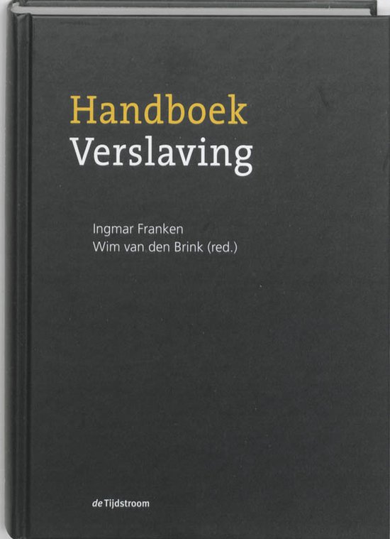 Handboek Verslaving, Ingmar Franken, Wim van den Brink (red.). De Tijdstroom.