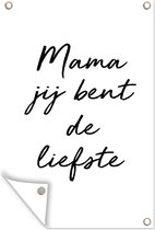 Muurdecoratie Quotes - Mama jij bent de liefste - Moeder - Spreuken - 120x180 cm - Tuinposter - Tuindoek - Buitenposter