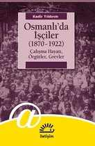 Araştırma-İnceleme 315 - Osmanlı'da İşçiler (1870-1922)