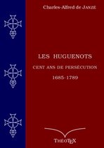 Les Huguenots, cent ans de persécution
