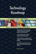 Technology Roadmap A Complete Guide - 2020 Edition