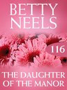 The Daughter of the Manor (Mills & Boon M&B) (Betty Neels Collection - Book 116)