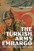 Studies in Conflict, Diplomacy, and Peace - The Turkish Arms Embargo