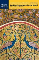Arabisch-Normannische Kunst. Sizliens Kultur im Mittelalter