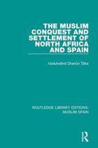 Routledge Library Editions: Muslim Spain - The Muslim Conquest and Settlement of North Africa and Spain