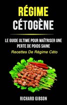 Régime Cétogène: Le Guide Ultime Pour Maîtriser Une Perte De Poids Saine (Recettes De Régime Céto)