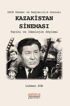 SSCB Dönemi ve Bağımsızlık Sonrası KAZAKİSTAN SİNEMASI