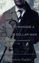 How to Manage a Million Dollar Man