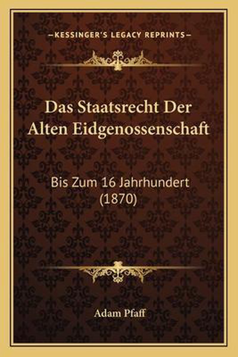 Das Staatsrecht Der Alten Eidgenossenschaft van Adam Pfaff