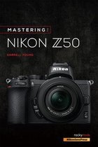 The Mastering Camera Guide Series - Mastering the Nikon Z50
