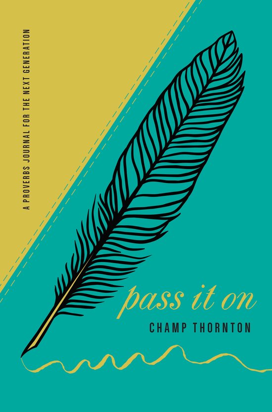 Boekomslag met een zwarte veer op een geel- en blauwgroene achtergrond met de tekst 'Pass it on' en 'A Proverbs Journal'.