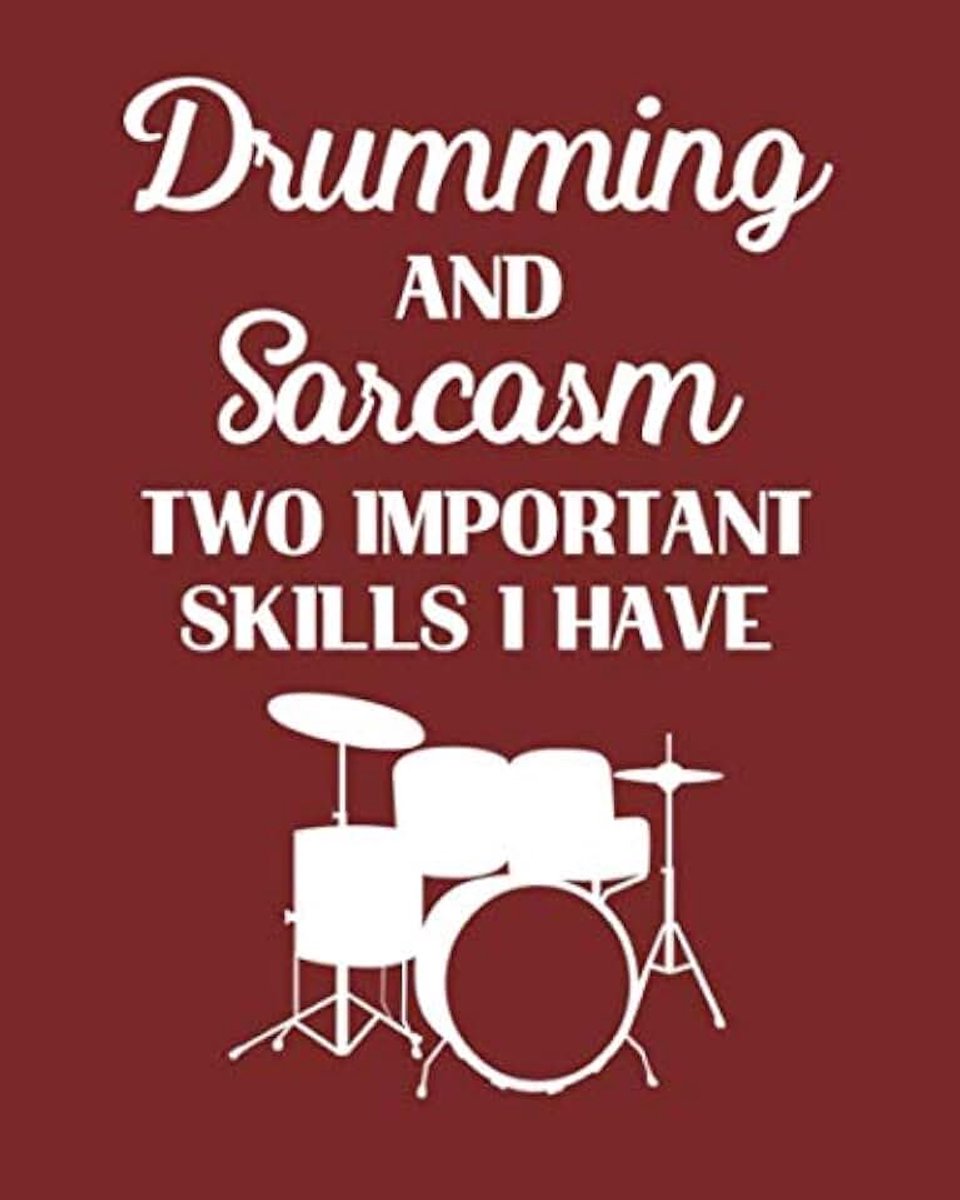 and Sarcasm ... Two Important Skills I Have: Drumming Gift for People Who Love to Drum - Funny Saying on Cover Design for Drummers - Blank Lined Journal or Notebook