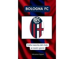 Bologna FC: dalle origine del club ai nostri giorni