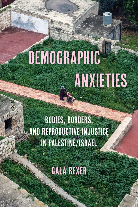 Boekomslag met een vrouw met kinderwagen in een tuin, met de titel 'Demographic Anxieties' en subtitel over Palestina/Israël.