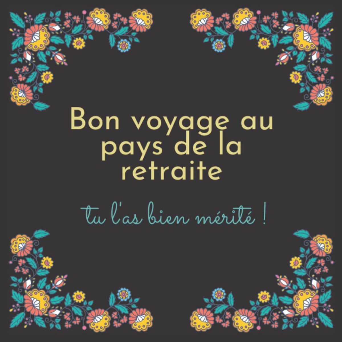 Livre d’or départ en retraite: Bon voyage au pays de la retraite, tu l'as bien mérité ! : Parfait pour garder le souvenir d’un événement inoubliable / ... format 21cm x 21cm | Pour Homme et femme