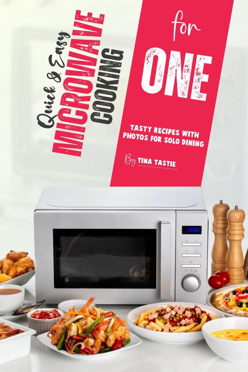 & Easy Microwave Cooking for One: Tasty Recipes with Photos for Solo Dining