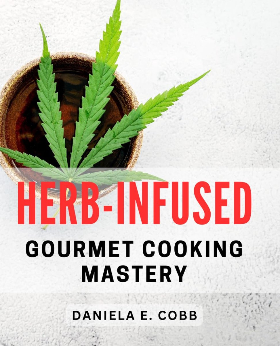 Gourmet Cooking Mastery: Elevate Your Culinary Skills with Fragrant Herb-Infused Gourmet Recipes