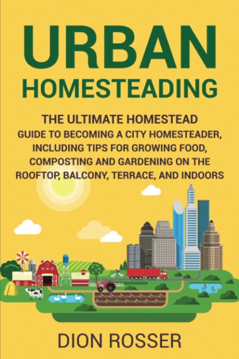 Urban Homesteading: The Ultimate Homestead Guide to Becoming a City Homesteader, Including Tips for Growing Food - ShopVlot