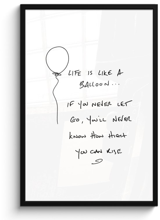 Poster in lijst - Fotolijst 60x90 cm - Posters - Quotes - Life is like a balloon - Spreuken - Inspiratie - Posterlijst zwart - Decoratie - Wanddecoratie woonkamer - Muurdecoratie slaapkamer