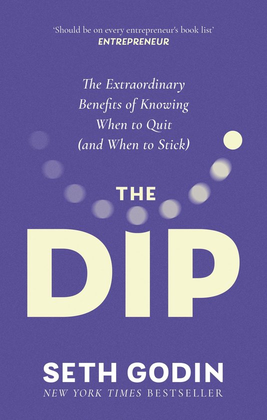 Couverture du livre 'The Dip' par Seth Godin. Avec le texte 'The Extraordinary Benefits of Knowing When to Quit (and When to Stick)' et 'New York Times Bestseller'.