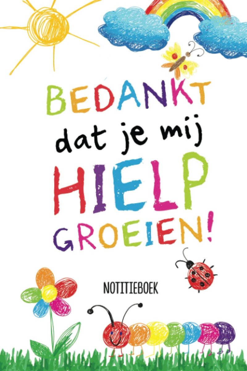 Bedankt dat je mij hielp groeien: Notitieboek (A5, Gelinieerd) - Afscheidscadeau voor de Kleuterschool - ShopVlot