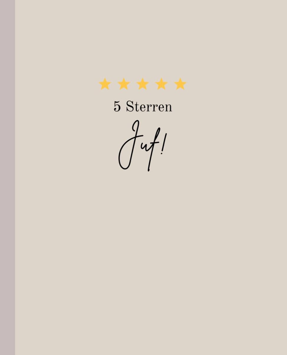 5 Sterren Juf Notitieboek, Dagboek Beige: Kado voor een top Juf, Lerares - 110 Pagina's - Gelinieerd Papier - ShopVlot
