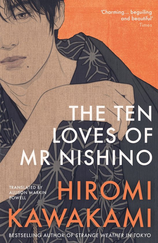 Boekomslag met de titel 'The Ten Loves of Mr Nishino' door Hiromi Kawakami, met een illustratie van een persoon in een donkerblauw kimono met witte patronen.