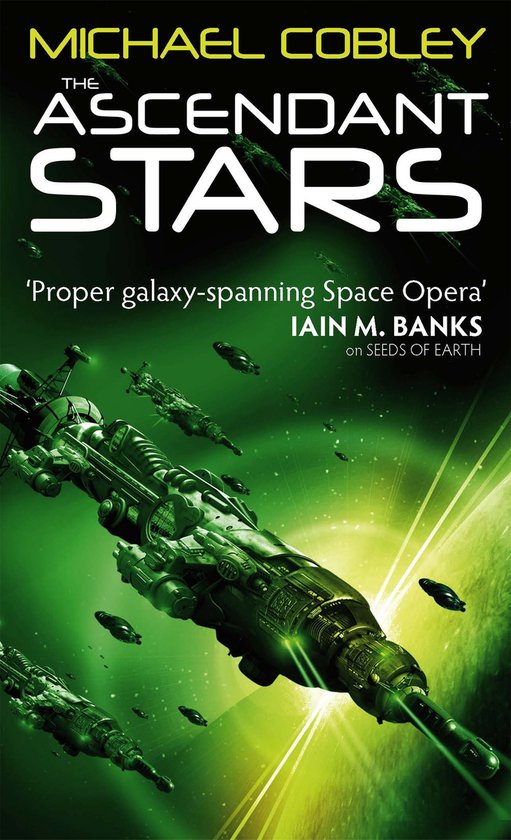 Boekcover: The Ascendant Stars door Michael Cobley. Groen ruimte schip met kleinere schepen, groene gloed en citaten.