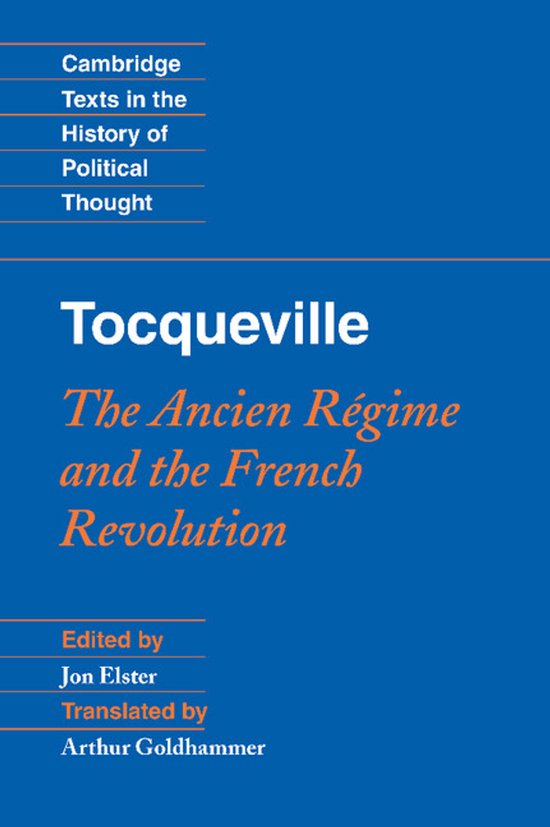 Livre "Tocqueville : The Ancien Régime and the French Revolution" dans la série Cambridge Texts in the History of Political Thought, édité par Jon Elster et traduit par Arthur Goldhammer.