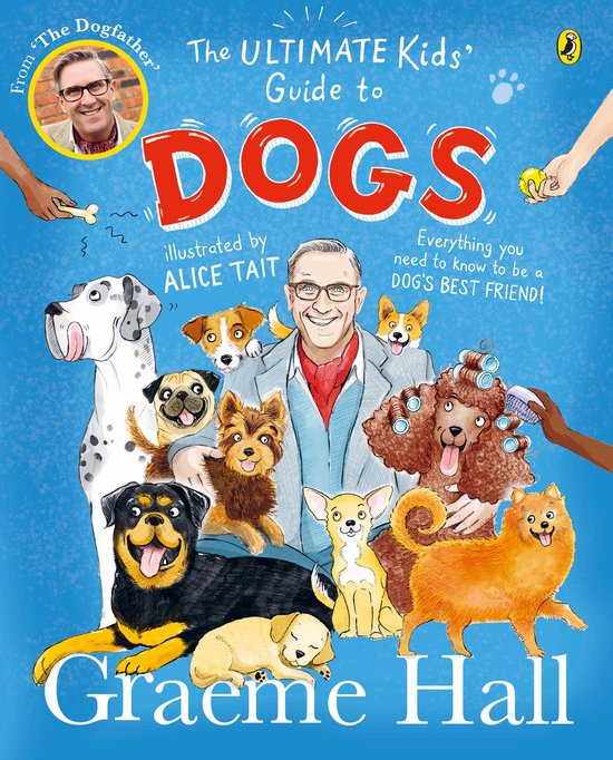 De omslag van het boek 'The Ultimate Kids' Guide to Dogs' met Graeme Hall, Alice Tait, en vele honden.