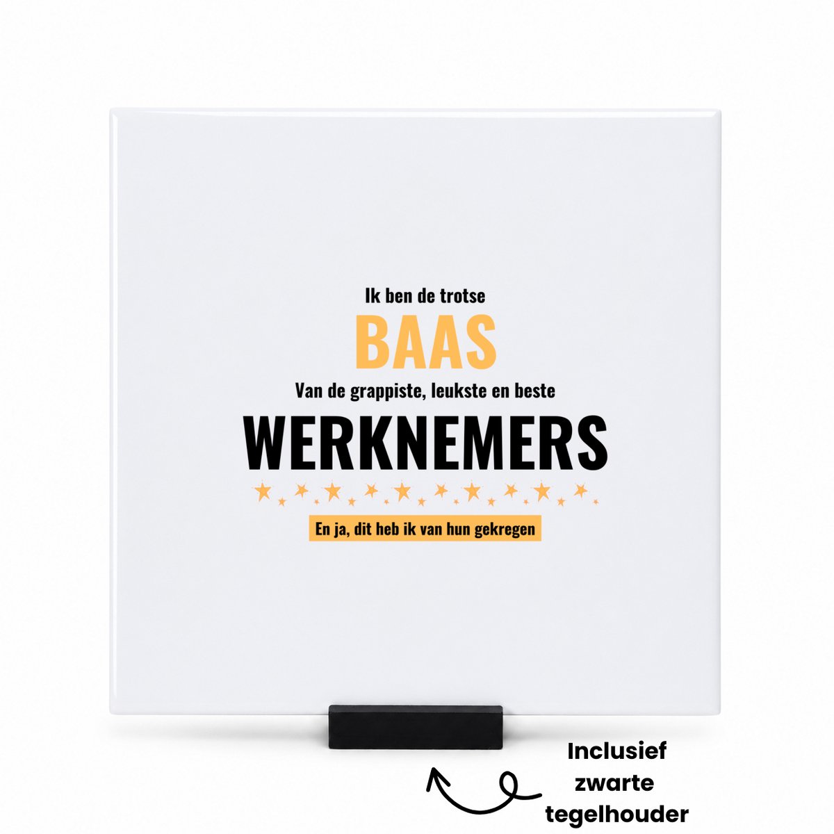 Hacebo ik ben de trotste baas van de grappigste, leukste en beste werknemers, en ja dit heb ik van hun gekregen tegeltje met tegelhouder - de trotste baas - tegeltjes met tekst - collega's - werknemers - spreuktegels - 15x15 CM Wit