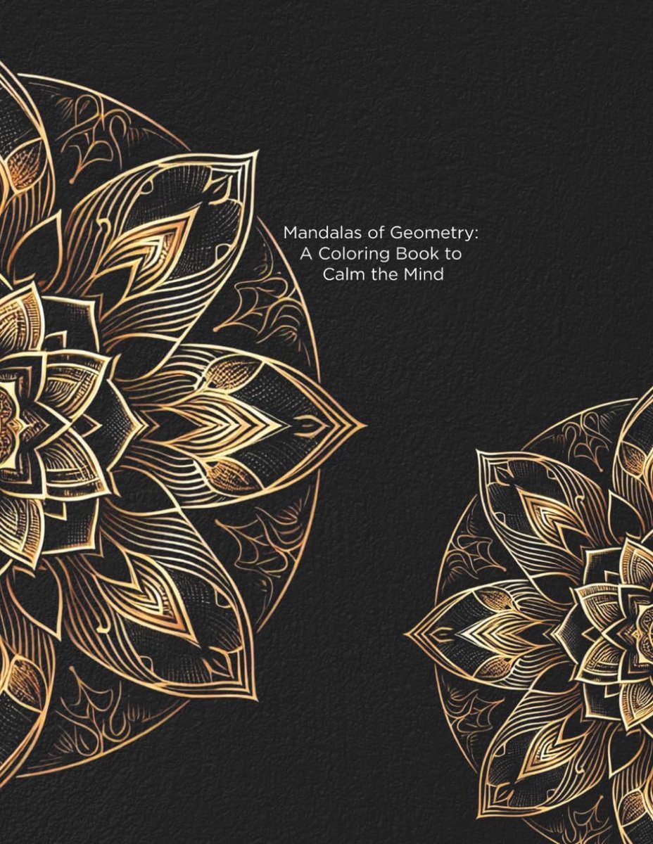 Mandalas of Geometry: A Coloring Book to Calm the Mind
