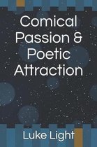 Comical Passion & Poetic Attraction