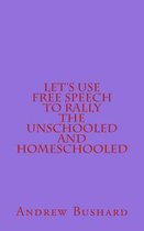 Let's Use Free Speech to Rally the Unschooled and Homeschooled