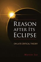 George L. Mosse Series in the History of European Culture, Sexuality, and Ideas- Reason after Its Eclipse